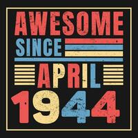 Awesome Since 1944,  Vintage Retro Birthday Vector, Birthday gifts for women or men, Vintage birthday shirts for wives or husbands, anniversary T-shirts for sisters or brother vector