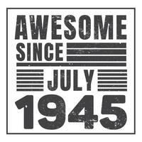 Awesome Since 1945,  Vintage Retro Birthday Vector, Birthday gifts for women or men, Vintage birthday shirts for wives or husbands, anniversary T-shirts for sisters or brother vector