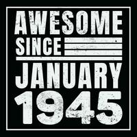 Awesome Since 1945,  Vintage Retro Birthday Vector, Birthday gifts for women or men, Vintage birthday shirts for wives or husbands, anniversary T-shirts for sisters or brother vector