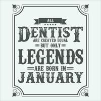 All Dentist are equal but only legends are born in June, Birthday gifts for women or men, Vintage birthday shirts for wives or husbands, anniversary T-shirts for sisters or brother vector