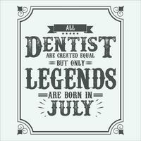 All Dentist are equal but only legends are born in June, Birthday gifts for women or men, Vintage birthday shirts for wives or husbands, anniversary T-shirts for sisters or brother vector