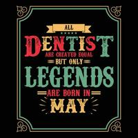 All Dentist are equal but only legends are born in June, Birthday gifts for women or men, Vintage birthday shirts for wives or husbands, anniversary T-shirts for sisters or brother vector