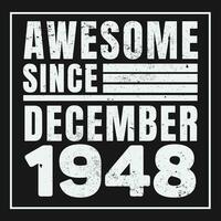 Awesome Since 1948,  Vintage Retro Birthday Vector, Birthday gifts for women or men, Vintage birthday shirts for wives or husbands, anniversary T-shirts for sisters or brother vector