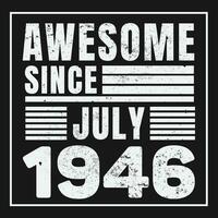 Awesome Since 1946,  Vintage Retro Birthday Vector, Birthday gifts for women or men, Vintage birthday shirts for wives or husbands, anniversary T-shirts for sisters or brother vector