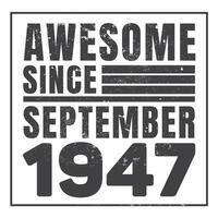 Awesome Since 1947,  Vintage Retro Birthday Vector, Birthday gifts for women or men, Vintage birthday shirts for wives or husbands, anniversary T-shirts for sisters or brother vector