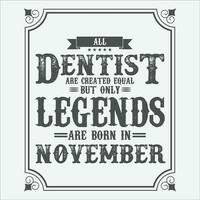 All Dentist are equal but only legends are born in June, Birthday gifts for women or men, Vintage birthday shirts for wives or husbands, anniversary T-shirts for sisters or brother vector