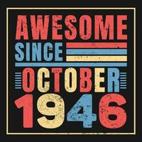 Awesome Since 1946,  Vintage Retro Birthday Vector, Birthday gifts for women or men, Vintage birthday shirts for wives or husbands, anniversary T-shirts for sisters or brother vector