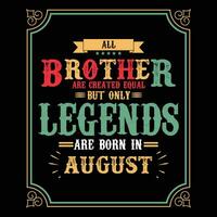 All Brother are equal but only legends are born in June, Birthday gifts for women or men, Vintage birthday shirts for wives or husbands, anniversary T-shirts for sisters or brother vector