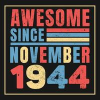 Awesome Since 1944,  Vintage Retro Birthday Vector, Birthday gifts for women or men, Vintage birthday shirts for wives or husbands, anniversary T-shirts for sisters or brother vector