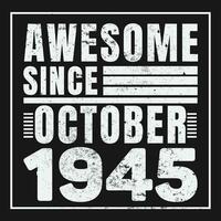 Awesome Since 1945,  Vintage Retro Birthday Vector, Birthday gifts for women or men, Vintage birthday shirts for wives or husbands, anniversary T-shirts for sisters or brother vector