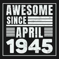 Awesome Since 1945,  Vintage Retro Birthday Vector, Birthday gifts for women or men, Vintage birthday shirts for wives or husbands, anniversary T-shirts for sisters or brother vector