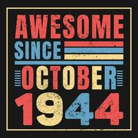 Awesome Since 1944,  Vintage Retro Birthday Vector, Birthday gifts for women or men, Vintage birthday shirts for wives or husbands, anniversary T-shirts for sisters or brother vector