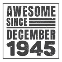 Awesome Since 1945,  Vintage Retro Birthday Vector, Birthday gifts for women or men, Vintage birthday shirts for wives or husbands, anniversary T-shirts for sisters or brother vector