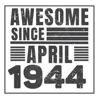 Awesome Since 1944,  Vintage Retro Birthday Vector, Birthday gifts for women or men, Vintage birthday shirts for wives or husbands, anniversary T-shirts for sisters or brother vector