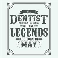 All Dentist are equal but only legends are born in June, Birthday gifts for women or men, Vintage birthday shirts for wives or husbands, anniversary T-shirts for sisters or brother vector