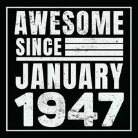 Awesome Since 1947,  Vintage Retro Birthday Vector, Birthday gifts for women or men, Vintage birthday shirts for wives or husbands, anniversary T-shirts for sisters or brother vector