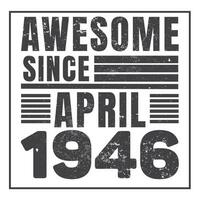 Awesome Since 1946,  Vintage Retro Birthday Vector, Birthday gifts for women or men, Vintage birthday shirts for wives or husbands, anniversary T-shirts for sisters or brother vector