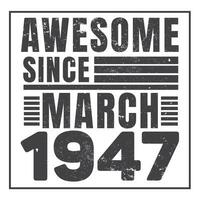 Awesome Since 1947,  Vintage Retro Birthday Vector, Birthday gifts for women or men, Vintage birthday shirts for wives or husbands, anniversary T-shirts for sisters or brother vector