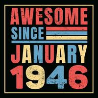 Awesome Since 1946,  Vintage Retro Birthday Vector, Birthday gifts for women or men, Vintage birthday shirts for wives or husbands, anniversary T-shirts for sisters or brother vector