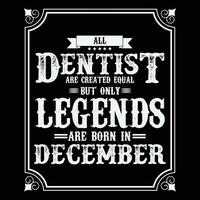 All Dentist are equal but only legends are born in June, Birthday gifts for women or men, Vintage birthday shirts for wives or husbands, anniversary T-shirts for sisters or brother vector