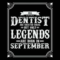 todas dentista son igual pero solamente leyendas son nacido en junio, cumpleaños regalos para mujer o hombres, Clásico cumpleaños camisas para esposas o maridos, aniversario camisetas para hermanas o hermano vector
