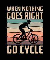 WHEN NOTHING GOES RIGHT GO CYCLE. T-SHIRT DESIGN. PRINT TEMPLATE.TYPOGRAPHY VECTOR ILLUSTRATION.