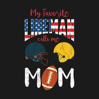 funny gift My Favorite Lineman Calls Me Mom Football Player T-Shirt design vector