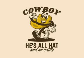 Cowboy, He's all hat and no cattle. Mascot character of walking cowboy hat vector