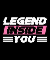 Legend inside you Typography Tshirt design vector