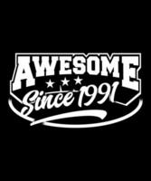 Awesome Since 1991 Typography Tshirt design vector