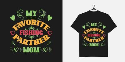 free vector my favorite fishing partner mom t-shirt design.