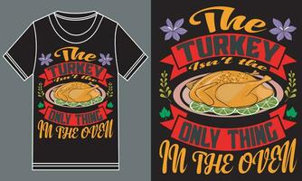 The turkey isn't the only thing in the oven t shirt design vector