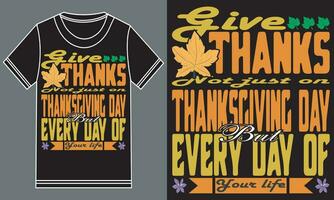 Give thanks not just on Thanksgiving day but every day of your life t shirt design vector