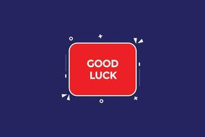 new good luck modern, website, click button, level, sign, speech, bubble  banner, vector