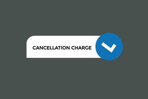 new cancelation charge modern, website, click button, level, sign, speech, bubble  banner, vector