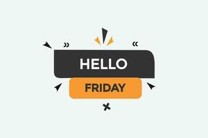 new hello friday modern, website, click button, level, sign, speech, bubble  banner, vector