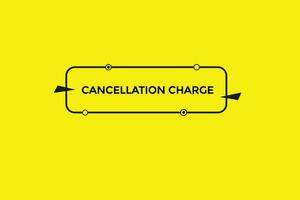 new cancelation charge modern, website, click button, level, sign, speech, bubble  banner, vector