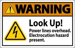 Warning Sign Look Up Power Lines Overhead, Serious Injury May Result vector