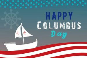 Happy Columbus Day Greetings card with Sailing ship sailboat. Christopher Columbus National Usa Holiday banner with American Flag, sea waves, Steer Wheel and compass. Discovery of America Spain theme. vector