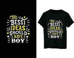 The bessi ideas should have boy tshirt design vector