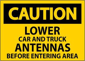 Caution Sign Lower Car And Truck Antennas Before Entering Area vector