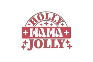 Holly Jolly Mama Christmas Retro Typography T-shirt Design vector