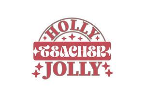 Holly Jolly Teacher Christmas Retro Typography T-shirt Design vector