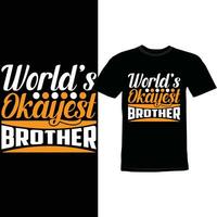 Worlds Okayest Brother, Birthday Quote Brother Design Brother Best Friends Gift Tee vector