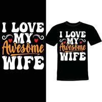 I Love My Awesome Wife, Best Family Wife Gift, Blessing Wife Positive Life, Couple In Love Best Wife Valentine Gift Lettering Design vector