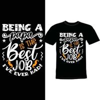 Being A Papa Is The Best Job I've Ever Had, Best Papa Ever Celebration Event Papa Gift vector