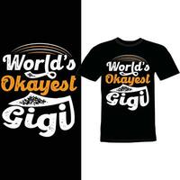 Worlds Okayest Gigi Abstract Apparel, Funny Gigi Shirt Design vector