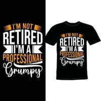 soy no retirado soy un profesional gruñón camisa vector diseño, gracioso gruñón tee vestir, orgulloso gruñón letras citar