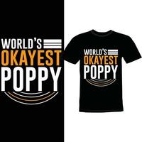 Worlds Okayest Poppy, Typography Poppy Gift Quote, Memorial Event Poppy Shirt Design vector