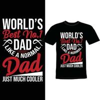 Worlds Best No.1 Dad Like A Normal Dad Just Much Cooler, Motivational Saying Dad Design Best Dad Lettering Clothing vector